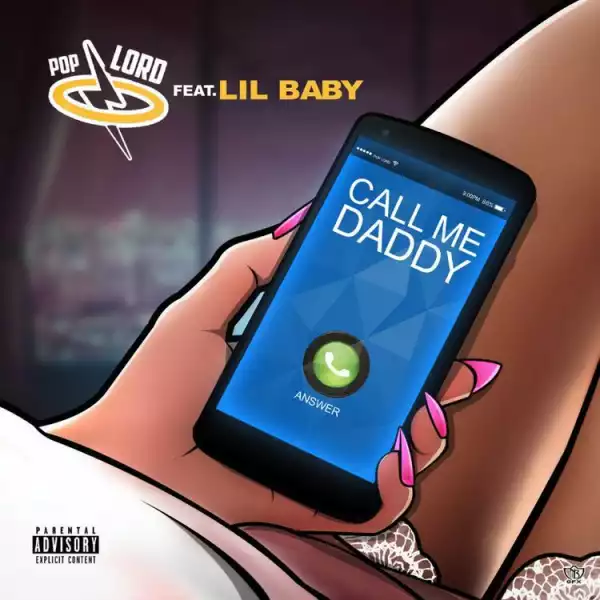 PopLord - Call Me Daddy Ft. Lil Baby